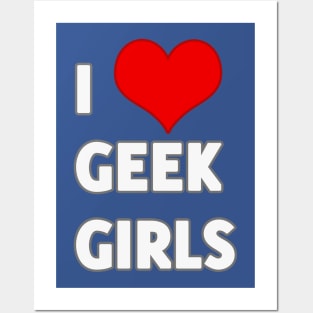 I Love Geek Girls Posters and Art